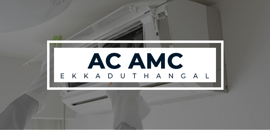 ac amc service ekkaduthangal